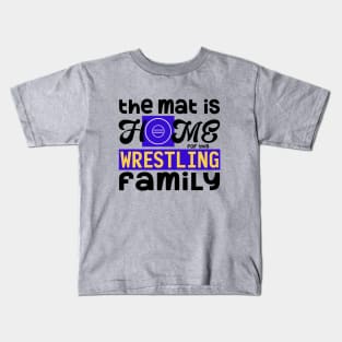 The Mat is Home for this Wrestling Family Kids T-Shirt